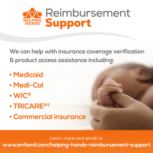 Reimbursement Support. We can help with insurance coverage verification & product access assistance including: Medicaid, Medi-Cal, WIC, TRICARE and Commercial insurance