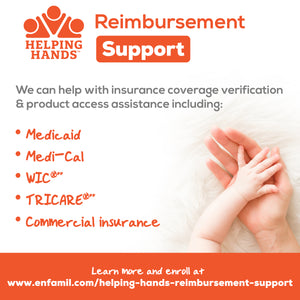 Helping Hands Reimbursement Support. We can help with insurance coverage verification & product access assistance including: Medicaid, Medi-Cal, WIC, Tricare, Commercial insurance. Learn more and enroll at: www.enfamil.com/helping-hands-reimbursement-support