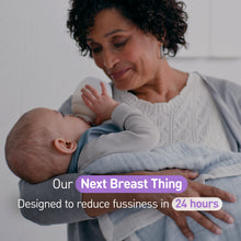 Our Next Breast Thing Designed to reduce fussiness in 24 hours