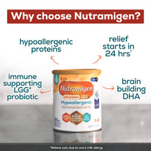[49668588298,49668588234]Why choose Nutramigen? Immune supporting LGG probiotic, hypoallergenic proteins, relief starts in 24hrs, brain building DHA