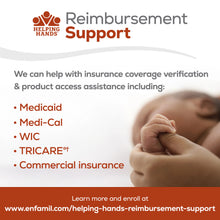 Reimbursement Support. We can help with insurance coverage verification & product access assistance including: Medicaid, Medi-Cal, WIC, TRICARE and Commercial insurance